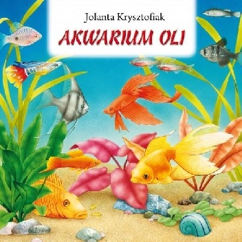 Akwarium Oli - Jolanta Krzysztofiak