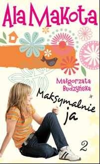 Ala Makota. Maksymalnie ja 2 - Małgorzata Budzyńska