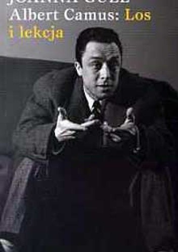 Albert Camus Los i lekcja - Joanna Guze