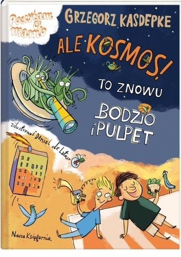 Ale kosmos! To znowu Bodzio i Pulpet - Grzegorz Kasdepke