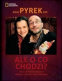 Ale o co chodzi? Czyli w poszukiwaniu Graala, Elfów i św. Mikołaja - Edi Pyrek