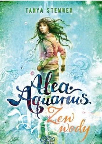 Alea aquarius. Zew wody - Tanya Stewner