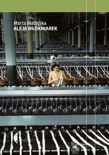 Aleja włókniarek - Marta Madejska