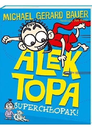 Alek Topa. Superchłopak! - Michael Gerard Bauer