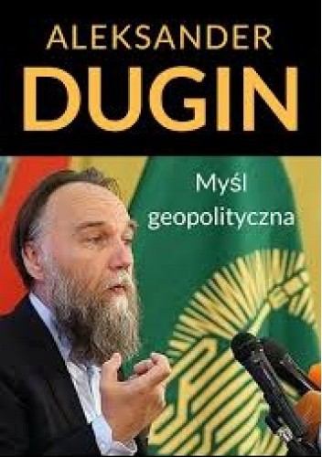 Aleksander Dugin. Myśl geopolityczna, - Leszek Sykulski