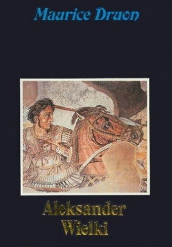Aleksander Wielki - Maurice Druon