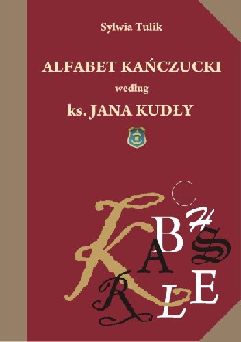 Alfabet kańczucki według ks. Jana Kudły - Sylwia Tulik