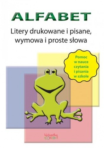 Alfabet. Litery drukowane, pisane, wymowa i proste słowa - Jakubczyk Justyna