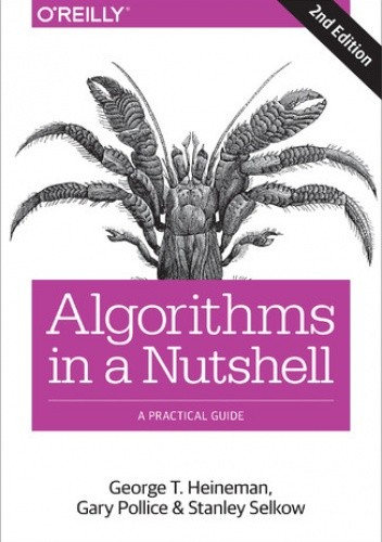 Algorithms in a Nutshell. A Practical Guide. 2nd Edition - Gary Pollice