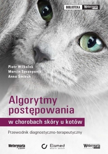 Algorytmy postępowania w chorobach skóry u kotów. Przewodnik diagnostyczno-terapeutyczny - Marcin Szczepanik