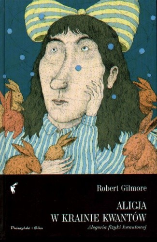 Alicja w krainie kwantów. Alegoria fizyki kwantowej - Robert Gilmore