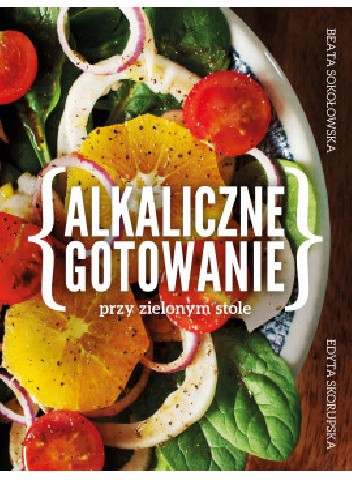 Alkaliczne gotowanie przy zielonym stole - Beata Sokołowska