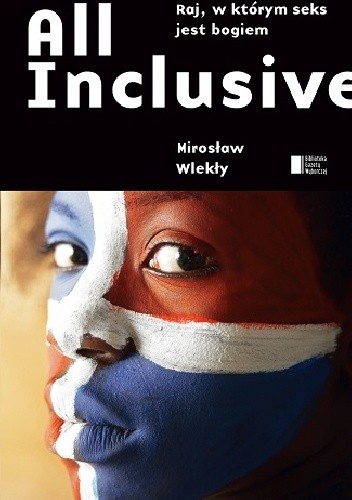 All Inclusive. Raj, w którym seks jest Bogiem - Mirosław Wlekły