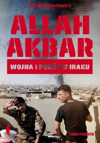 Allah akbar. Wojna i pokój w Iraku - Witold Repetowicz