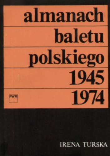 Almanach baletu polskiego 1945 - 1974 - Irena Turska