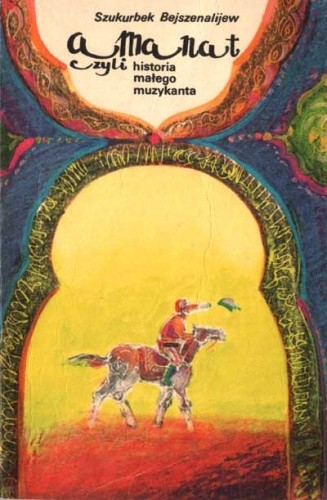 Amanat czyli Historia małego muzykanta - Szukurbek Bejszenalijew