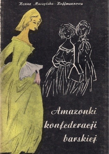 Amazonki konfederacji barskiej - Hanna Muszyńska-Hoffmannowa