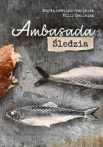 Ambasada śledzia - Marta Sawicka-Danielak