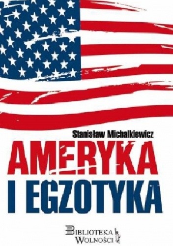 Ameryka i egzotyka - Stanisław Michalkiewicz