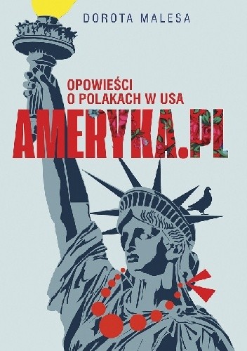 Ameryka.pl. Opowieści o Polakach w USA - Dorota Malesa