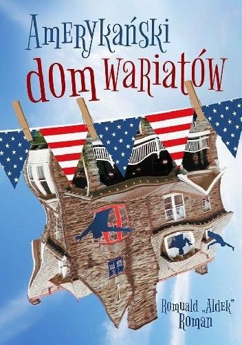 Amerykański dom wariatów - Romuald „Aldek” Roman