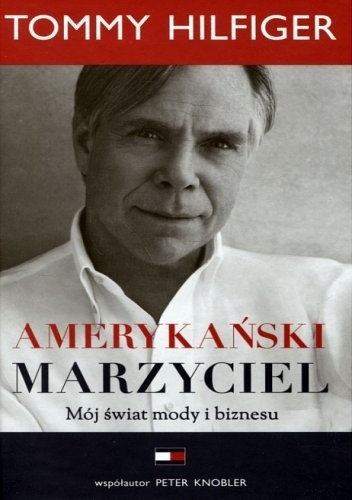 Amerykański marzyciel. Mój świat mody i biznesu - Peter Knobler