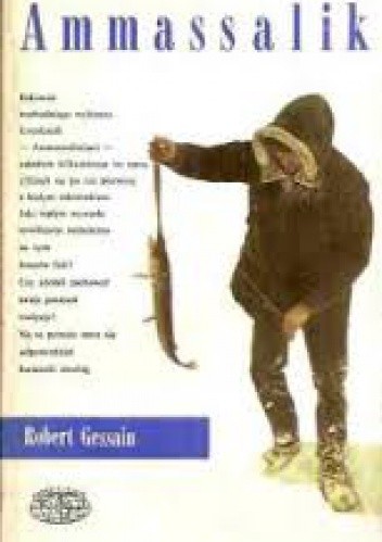 Ammassalik, czyli cywilizacja obowiązkowa - Robert Gessain
