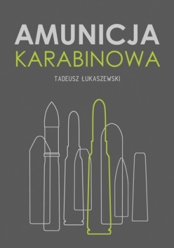 Amunicja karabinowa - Marcin Tadeusz Łukaszewski