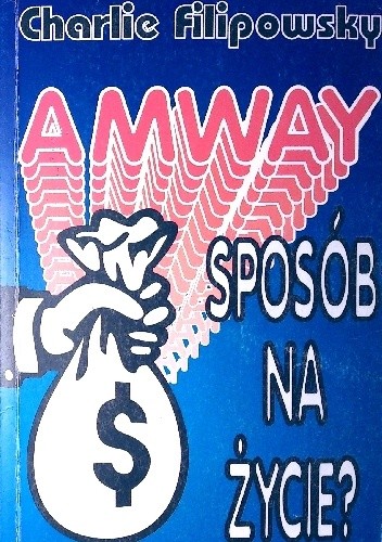 Amway - sposób na życie? - Charlie Filipowsky