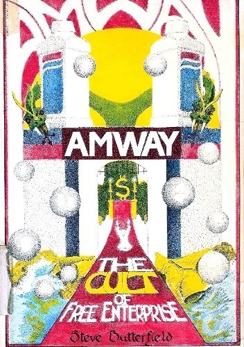 Amway: The Cult of Free Enterprise - Stephen Butterfield