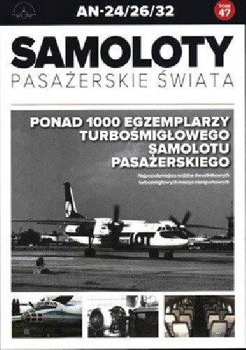 AN-24/26/32 - Ponad 1000 egzemplarzy turbośmigłowego samolotu pasażerskiego - Paweł Bondaryk
