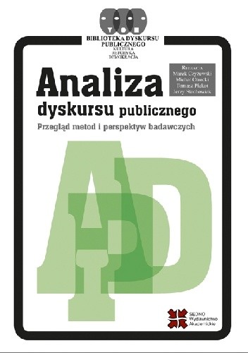 Analiza dyskursu publicznego. Przegląd metod i perspektyw badawczych - praca zbiorowa