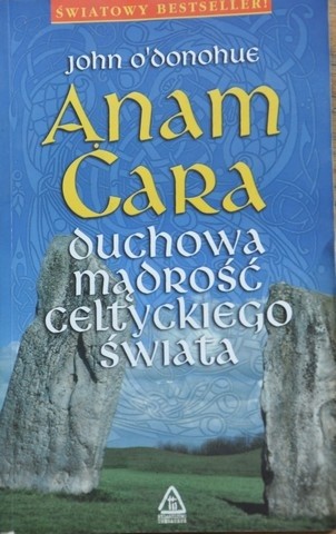 Anam Cara. Duchowa mądrość celtyckiego świata - John O'Donohue