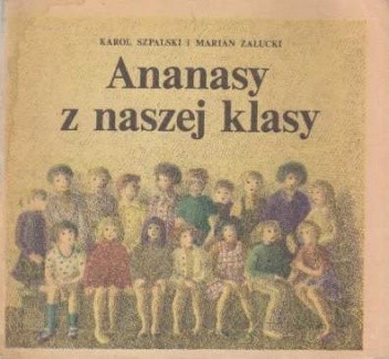 Ananasy z naszej klasy - Marian Załucki