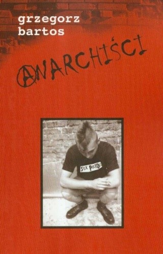 Anarchiści - Grzegorz Bartos