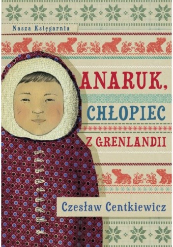 Anaruk, chłopiec z Grenlandii - Czesław Centkiewicz