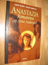 Anastazja Romanowa czy Anna Anderson? - John Klier