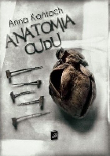 Anatomia Cudu - Anna Kańtoch