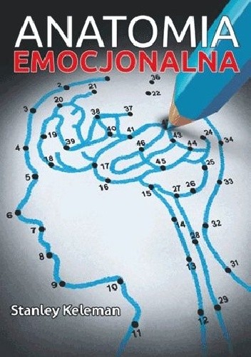 Anatomia emocjonalna. Struktura doświadczenia - Stanley Keleman