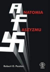 Anatomia faszyzmu - Robert O. Paxton