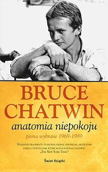Anatomia niepokoju. Pisma wybrane 1969-1989 - Bruce Chatwin