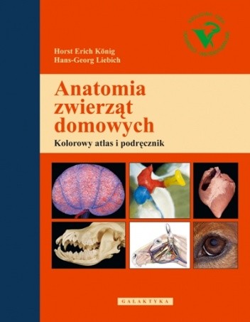 Anatomia zwierząt domowych: kolorowy atlas i podręcznik - Hans-Georg Liebich