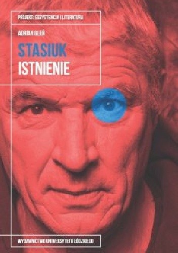 Andrzej Stasiuk. Istnienie - Adrian Gleń