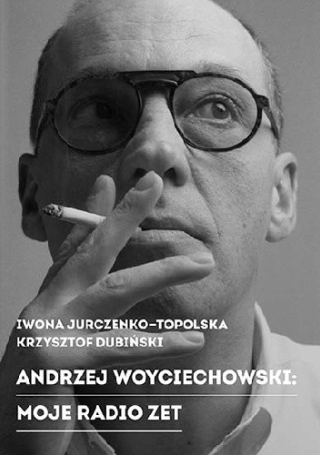 Andrzej Woyciechowski: Moje Radio Zet - Iwona Jurczenko-Topolska