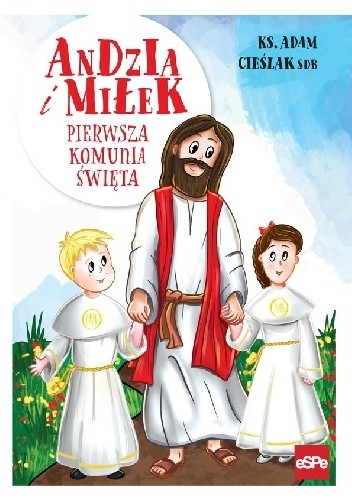 Andzia i Miłek. Pierwsza komunia święta - Adam Cieślak SDB