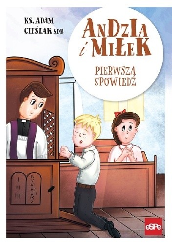 Andzia i Miłek. Pierwsza spowiedź - Adam Cieślak SDB