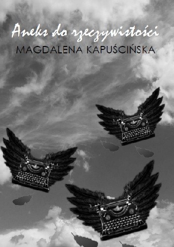 Aneks do rzeczywistości - Magdalena Kapuścińska
