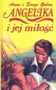 Angelika i jej miłość - Anne Golon