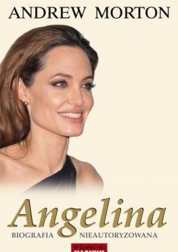 Angelina. Biografia nieautoryzowana - Andrew Morton