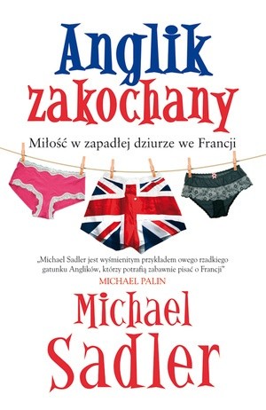 Anglik zakochany. Miłość w zapadłej dziurze we Francji - Michael Sadler